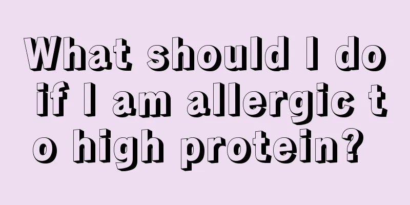 What should I do if I am allergic to high protein? 