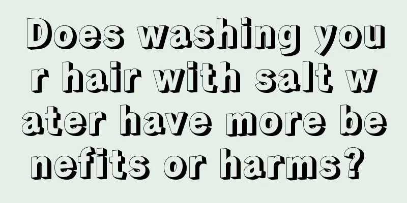 Does washing your hair with salt water have more benefits or harms? 