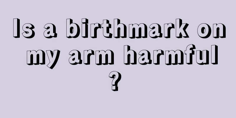 Is a birthmark on my arm harmful? 