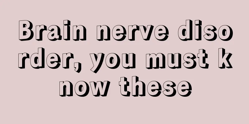 Brain nerve disorder, you must know these