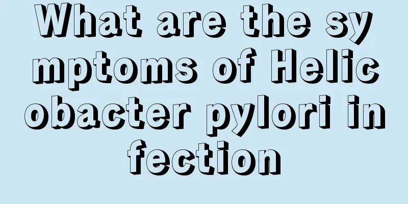 What are the symptoms of Helicobacter pylori infection