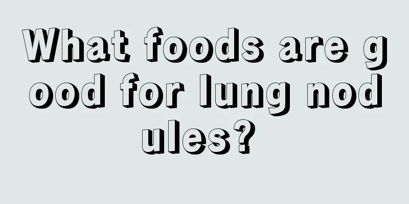 What foods are good for lung nodules? 