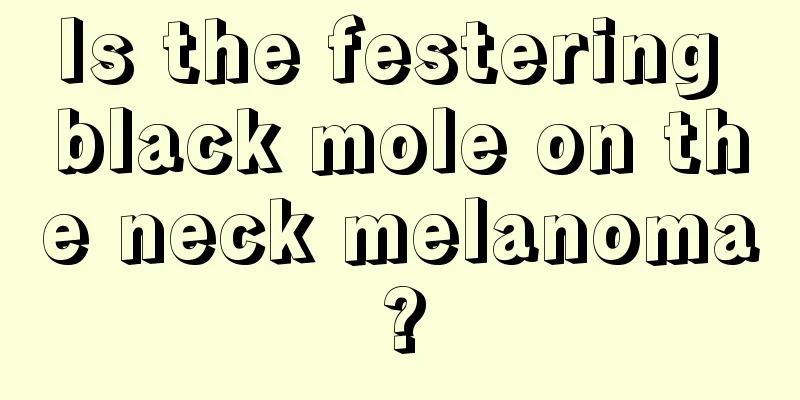 Is the festering black mole on the neck melanoma?