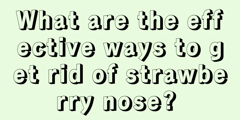 What are the effective ways to get rid of strawberry nose? 