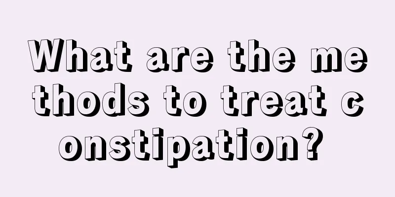 What are the methods to treat constipation? 