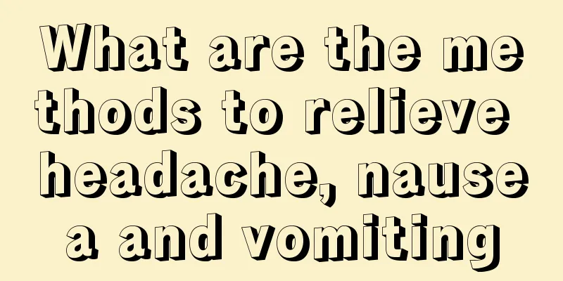 What are the methods to relieve headache, nausea and vomiting