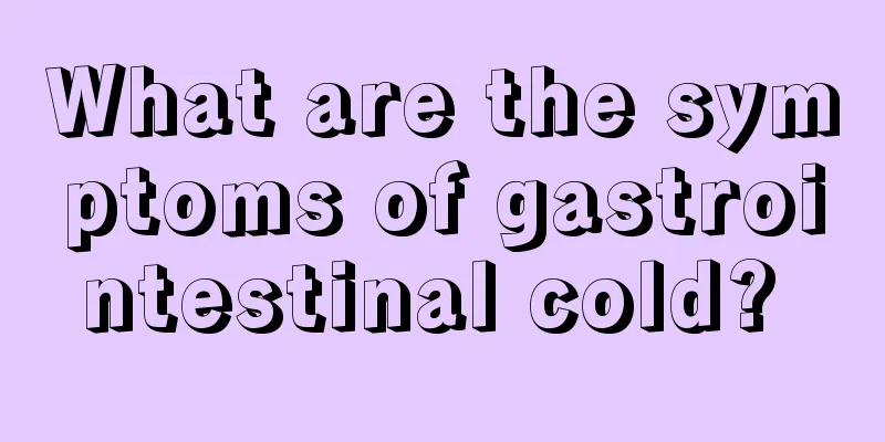 What are the symptoms of gastrointestinal cold? 