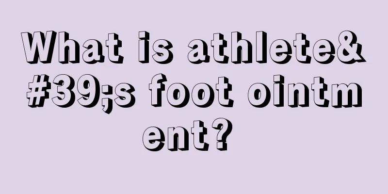 What is athlete's foot ointment? 