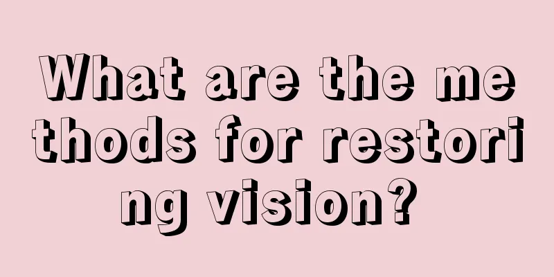 What are the methods for restoring vision? 