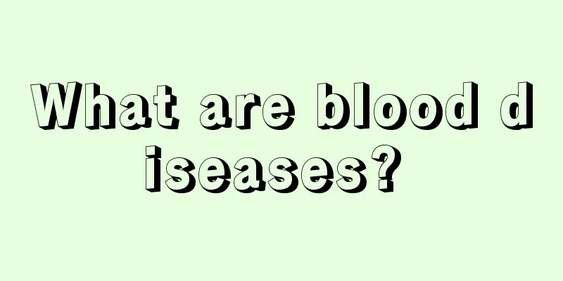 What are blood diseases? 