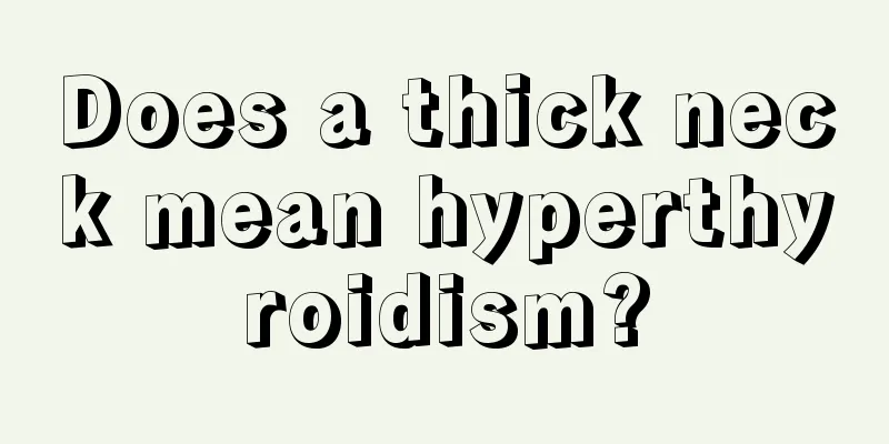 Does a thick neck mean hyperthyroidism?