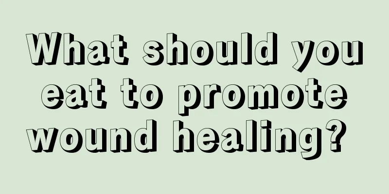 What should you eat to promote wound healing? 