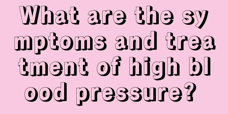 What are the symptoms and treatment of high blood pressure? 