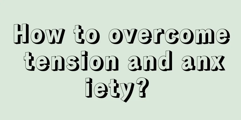 How to overcome tension and anxiety? 