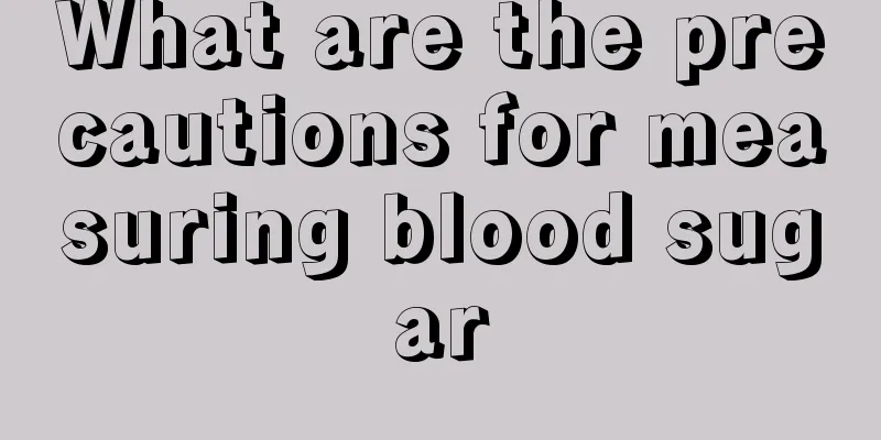 What are the precautions for measuring blood sugar