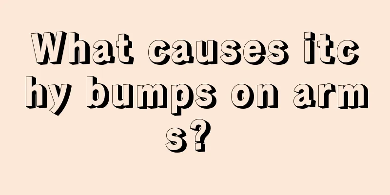What causes itchy bumps on arms? 
