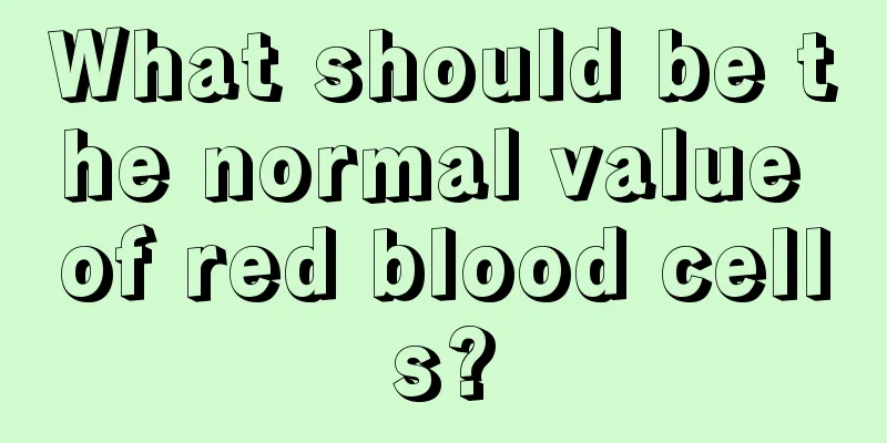What should be the normal value of red blood cells?