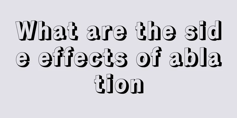 What are the side effects of ablation