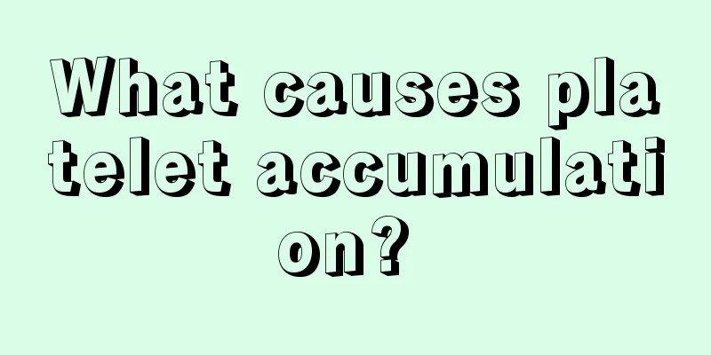 What causes platelet accumulation? 