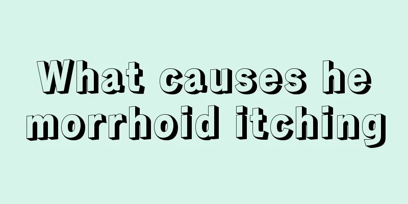 What causes hemorrhoid itching