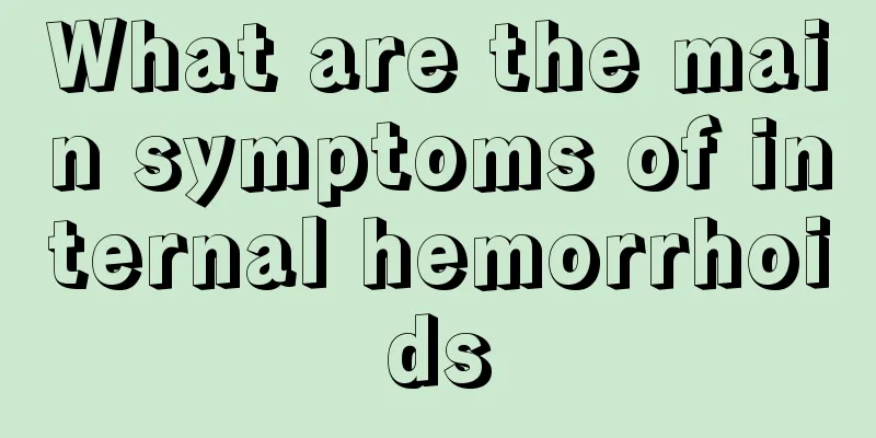 What are the main symptoms of internal hemorrhoids