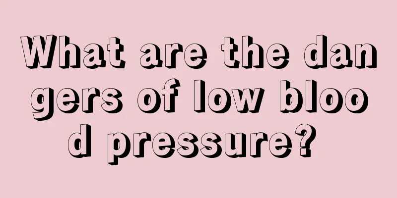 What are the dangers of low blood pressure? 