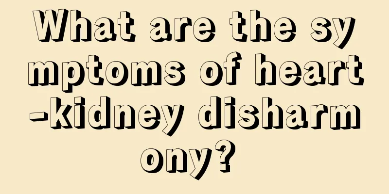What are the symptoms of heart-kidney disharmony? 