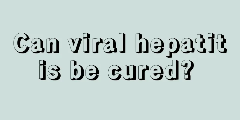 Can viral hepatitis be cured? 