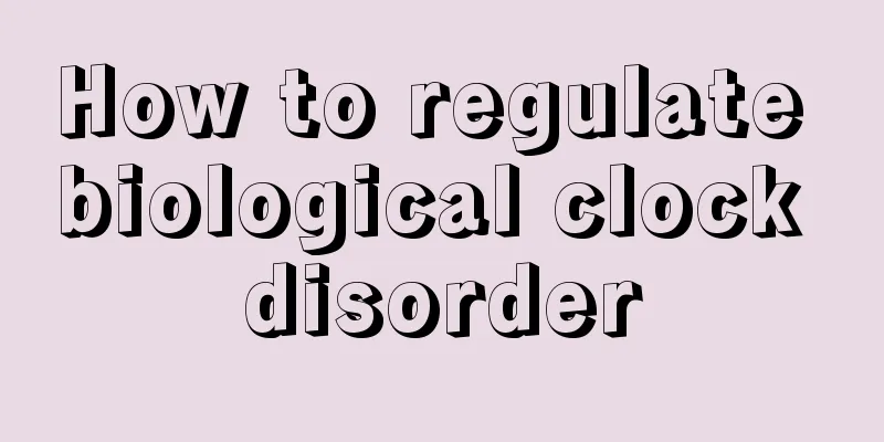 How to regulate biological clock disorder