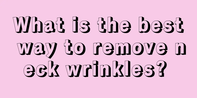 What is the best way to remove neck wrinkles? 