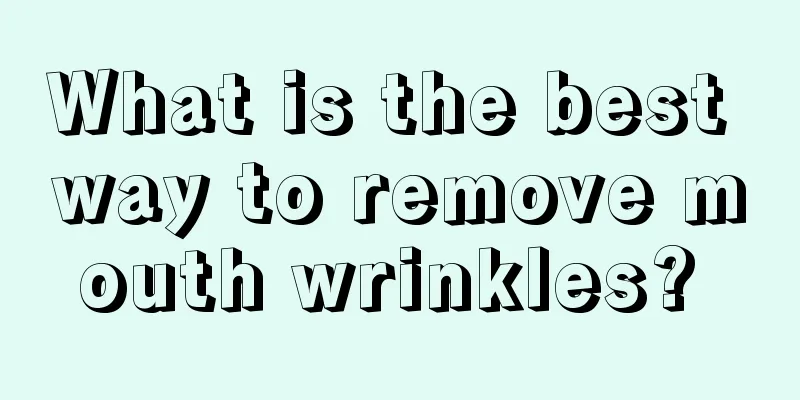 What is the best way to remove mouth wrinkles? 