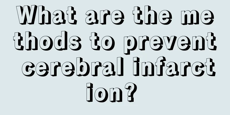 What are the methods to prevent cerebral infarction? 