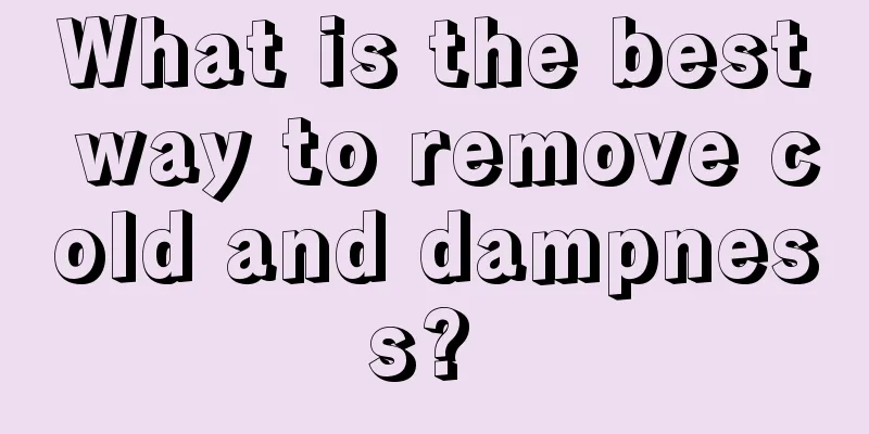 What is the best way to remove cold and dampness? 