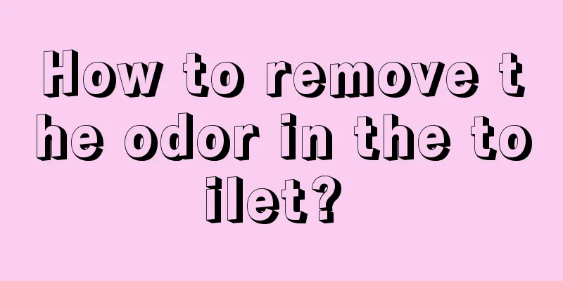 How to remove the odor in the toilet? 