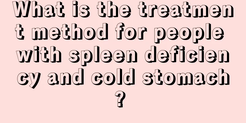 What is the treatment method for people with spleen deficiency and cold stomach? 