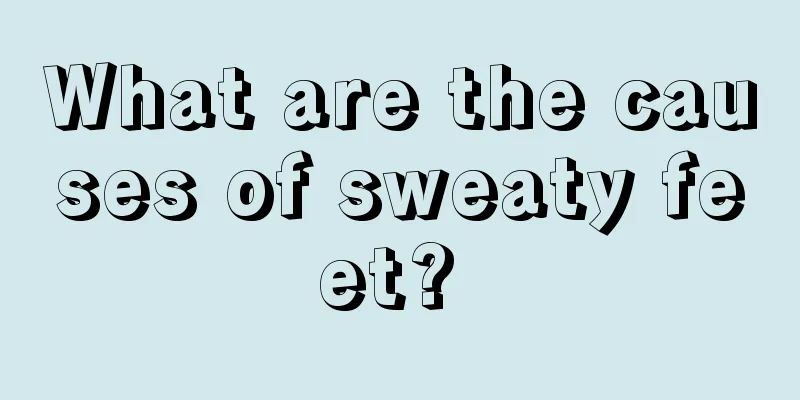 What are the causes of sweaty feet? 