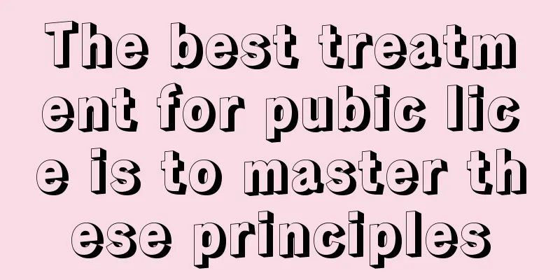 The best treatment for pubic lice is to master these principles