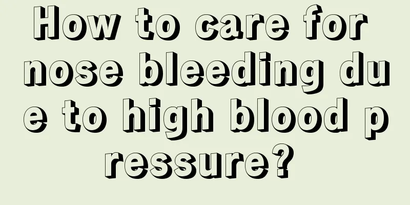 How to care for nose bleeding due to high blood pressure? 