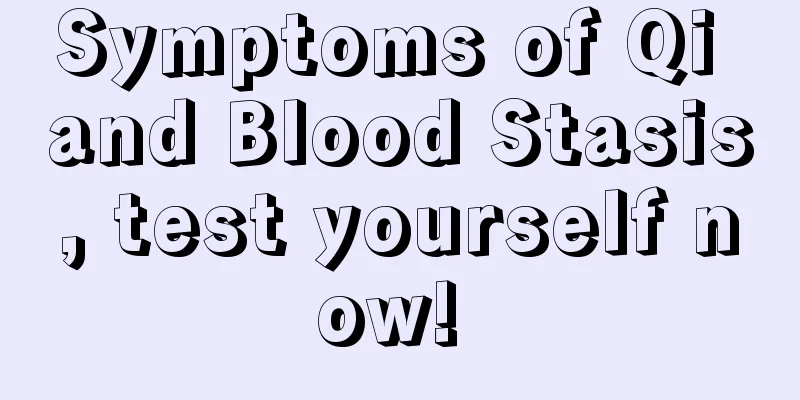 Symptoms of Qi and Blood Stasis, test yourself now! 