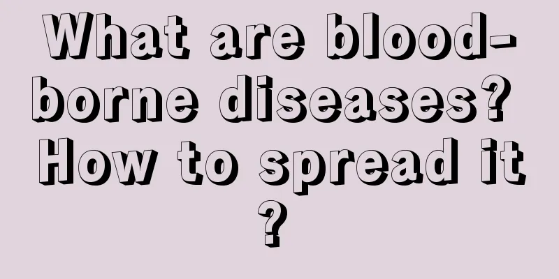 What are blood-borne diseases? How to spread it? 