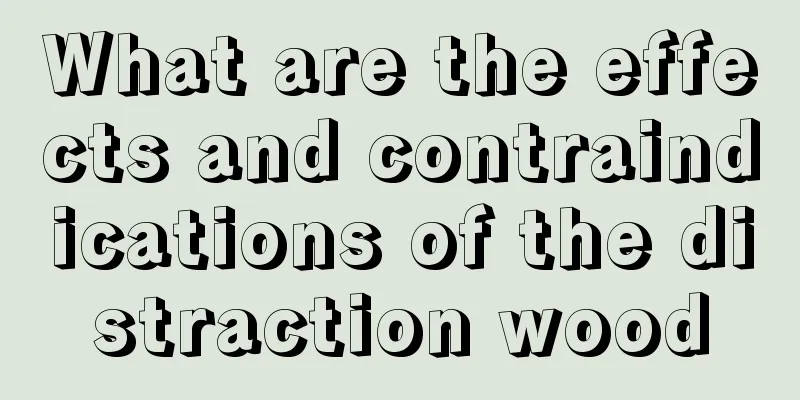 What are the effects and contraindications of the distraction wood