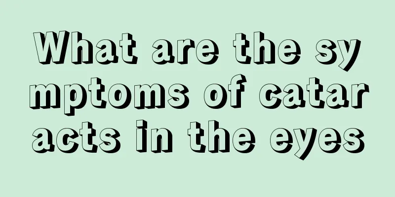 What are the symptoms of cataracts in the eyes