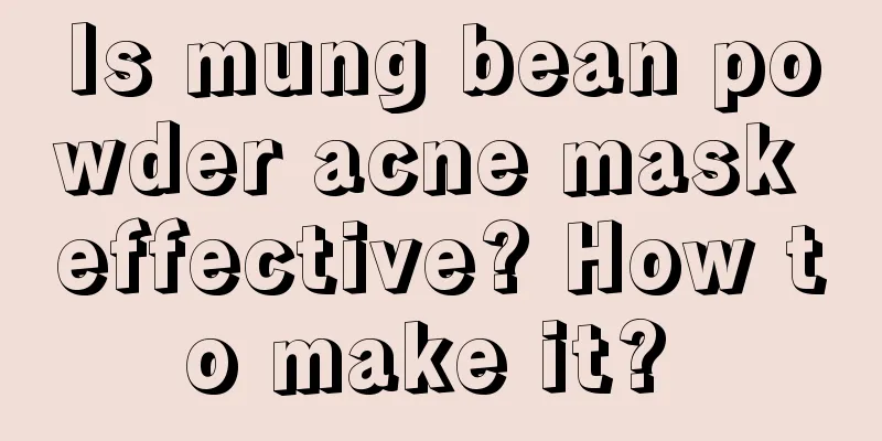 Is mung bean powder acne mask effective? How to make it? 