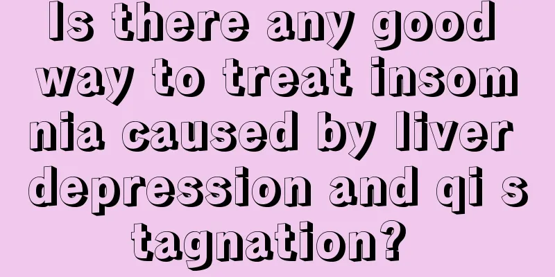 Is there any good way to treat insomnia caused by liver depression and qi stagnation? 