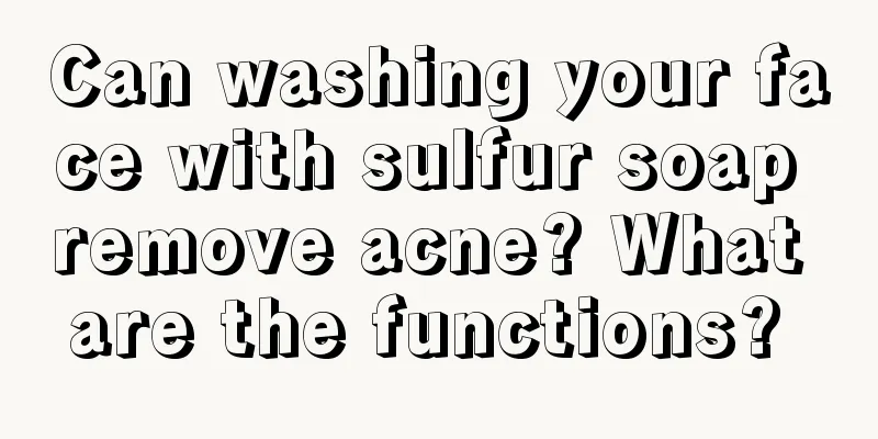 Can washing your face with sulfur soap remove acne? What are the functions? 