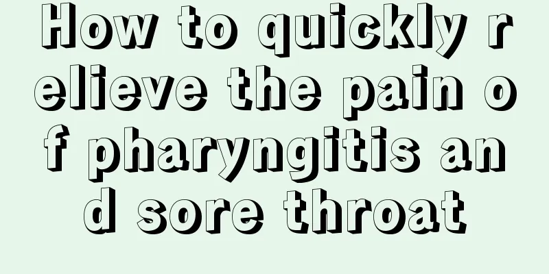 How to quickly relieve the pain of pharyngitis and sore throat