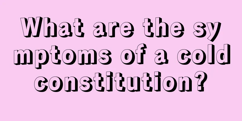 What are the symptoms of a cold constitution? 