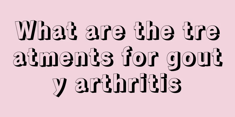 What are the treatments for gouty arthritis