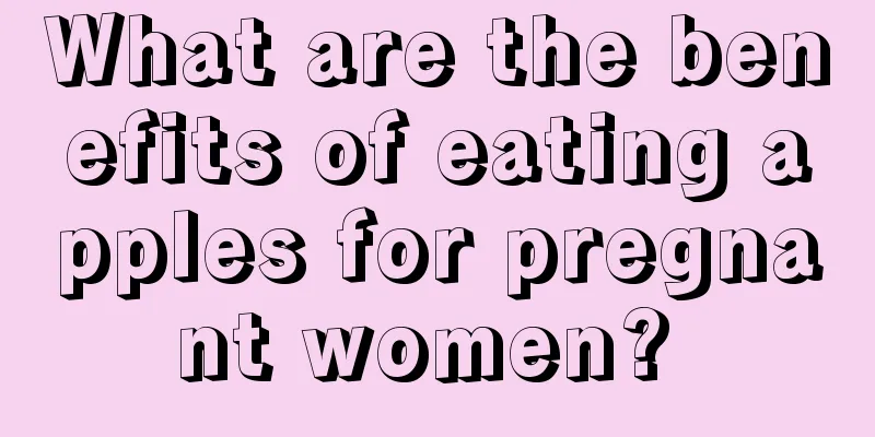 What are the benefits of eating apples for pregnant women? 