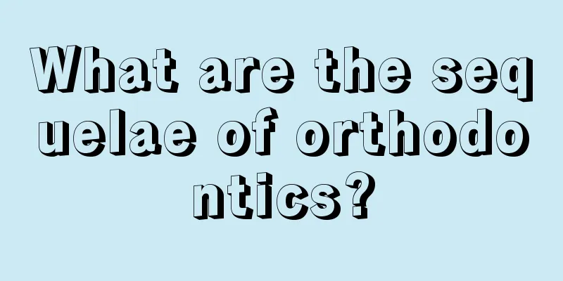 What are the sequelae of orthodontics?